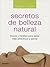Secretos De Belleza Natural (Spanish Edition)