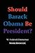 Should Barack Obama Be President? by W. Frederick Zimmerman