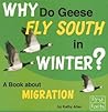 Why Do Geese Fly South in Winter?: A Book About Migration (First Facts)