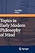 Topics in Early Modern Philosophy of Mind by Jon Miller