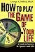 How to Play the Game of Your Life: A Guide to Success in Sports-and Life