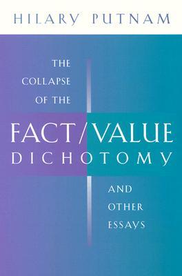 The Collapse of the Fact/Value Dichotomy and Other Essays (Paperback)