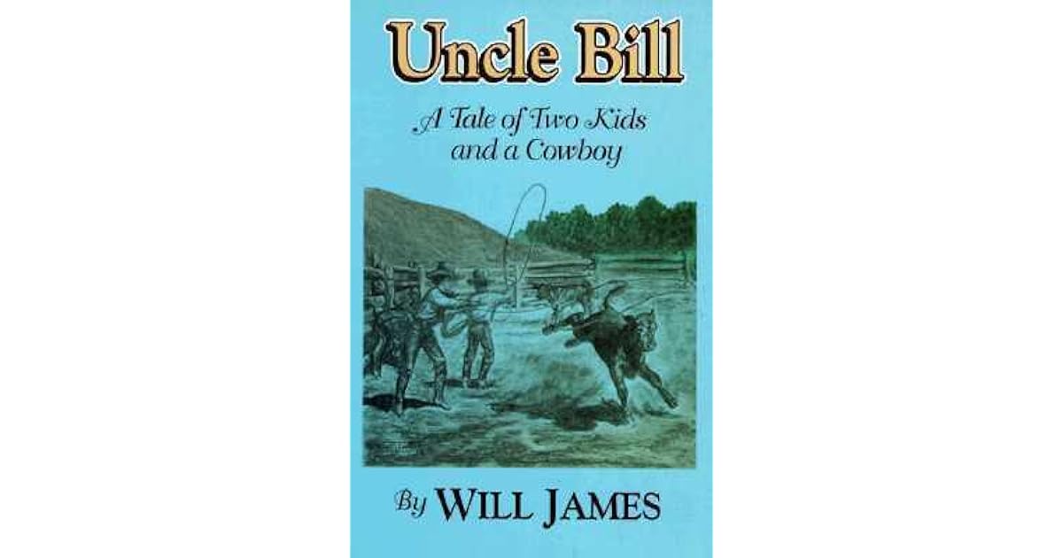 Uncle Bill A Tale Of Two Kids And A Cowboy by Will James