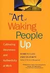 The Art of Waking People Up: Cultivating Awareness and Authenticity at Work