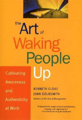 The Art of Waking People Up: Cultivating Awareness and Authenticity at Work (Hardcover)
