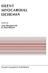 Silent Myocardial Ischemia: Proceedings of the Symposium on New Drugs and Devices October 15–16, 1987, Philadelphia, Pennsylvania (Developments in Cardiovascular Medicine, 88)