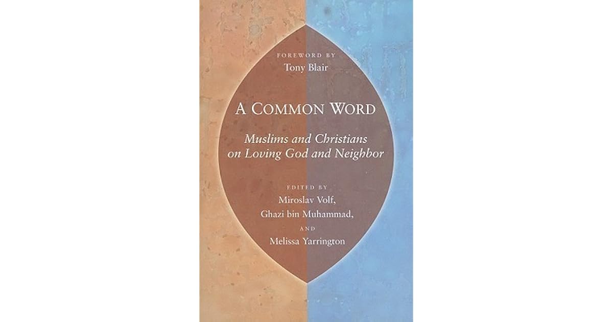 A Common Word: Muslims and Christians on Loving God and Neighbor by
