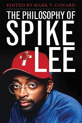 The Philosophy of Spike Lee (Philosophy Of Popular Culture)