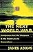 The Next World War: Computers Are the Weapons and the Front Line Is Everywhere