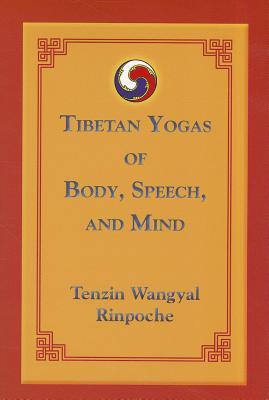 Tibetan Yogas of Body, Speech, And Mind (Paperback)