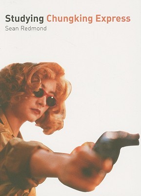 Studying Chungking Express: Student Edition (Studying Films)