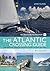 The RCC Pilotage Foundation Atlantic Crossing Guide