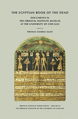 The Egyptian Book of the Dead: Documents in the Oriental Institute Museum at the University of Chicago (Oriental Institute Publications)