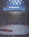 Turkish Baths: A Light onto a Tradition and Culture Turkish Baths: A Light onto a Tradition and Culture