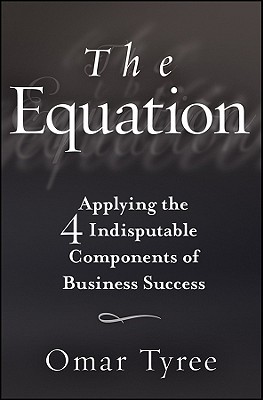 The Equation: Applying the 4 Indisputable Components of Business Success (Hardcover)