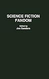 Science Fiction Fandom: (Contributions to the Study of Science Fiction and Fantasy) Science Fiction Fandom: (Contributions to the Study of Science Fiction and Fantasy)