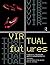 Virtual Futures: Cyberotics...