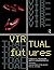 Virtual Futures by Joan Broadhurst Dixon