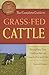 The Complete Guide to Grass-Fed Cattle How to Raise Your Cattle on Natural Grass for Fun and Profit (Back-To-Basics)