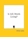 Is Life Worth Liv...