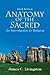 Anatomy of the Sacred by James C. Livingston