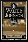 Walter Johnson: A Life