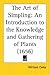 The Art of Simpling: An Introduction to the Knowledge and Gathering of Plants