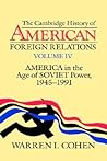 The Cambridge History of American Foreign Relations, Volume 4: America in the Age of Soviet Power, 1945-91 (History of American Foreign Relations, Vol 4)