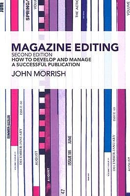 Magazine Editing Second Edition: How To Develop and Manage A Successful Publication (Paperback)