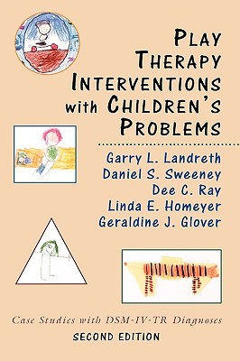Play Therapy Interventions with Children's Problems: Case Studies with DSM-IV-TR Diagnoses (Hardcover)