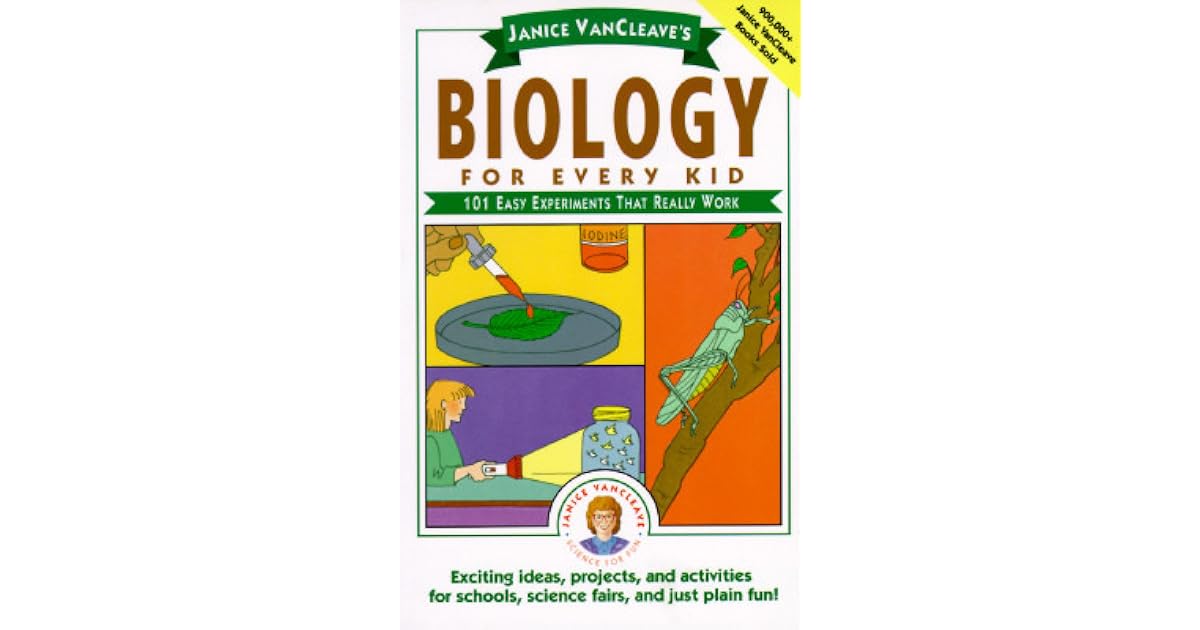 Biology For Every Kid 101 Easy Experiments That Really Work by Janice