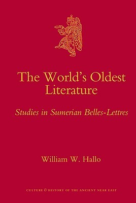 The World's Oldest Literature: Studies in Sumerian Belles-Lettres (Culture and History of the Ancient Near East, 35)