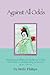 Against All Odds: Famous and Infamous Women of China and Some Contemporary Achievers 220 BC - 1995 AD