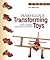 Marvelous Transforming Toys: With complete instructions and plans
