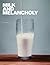 Milk and Melancholy
