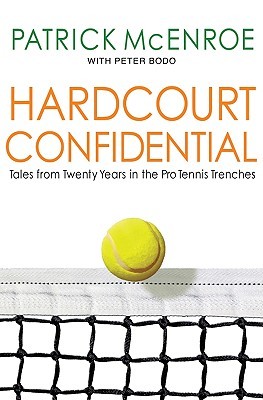 Hardcourt Confidential: Tales from Twenty Years in the Pro Tennis Trenches (Hardcover)