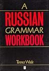 Russian Grammar Workbook (Blackwell Reference Grammars)