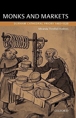 Monks and Markets: Durham Cathedral Priory 1460-1520 (Hardcover)