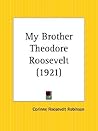 My Brother, Theodore Roosevelt