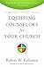 Equipping Counselors for Your Church by Robert W. Kellemen