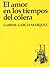 El amor en los tiempos del cólera by Gabriel García Márquez