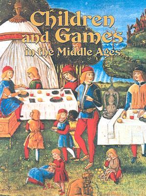 Children and Games in the Middle Ages (Medieval World)