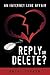 Reply or Delete? An Internet Love Affair