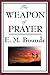 The Weapon of Prayer by E.M. Bounds