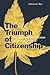 The Triumph of Citizenship: The Japanese and Chinese in Canada, 1941-67