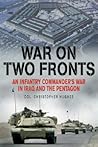 War On Two Fronts: An Infantry Commander's War In Iraq And The Pentagon