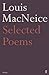 Selected Poems by Louis MacNeice Selected Poems by Louis MacNeice