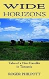 Wide Horizons: Tales of a Non-traveller in Tanzania