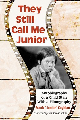 They Still Call Me Junior: Autobiography of a Child Star; With a Filmography (Paperback)