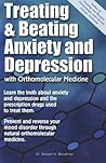 Treating And Beating Anxiety And Depression: With Orthomolecular Medicine: A Guide For Patients